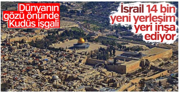 İsrail Kudüs'te yapılaşmaya gidiyor