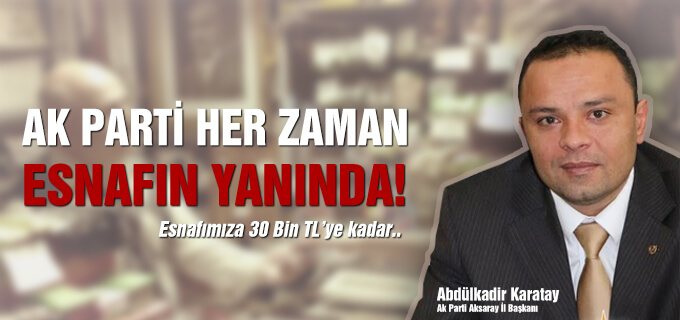 Ak Parti her zaman esnafın yanında!