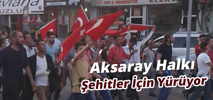 Aksaray Şehitleri İçin Yürüyor