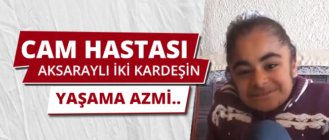 Aksaraylı İki Kardeşin Yaşama Azmi