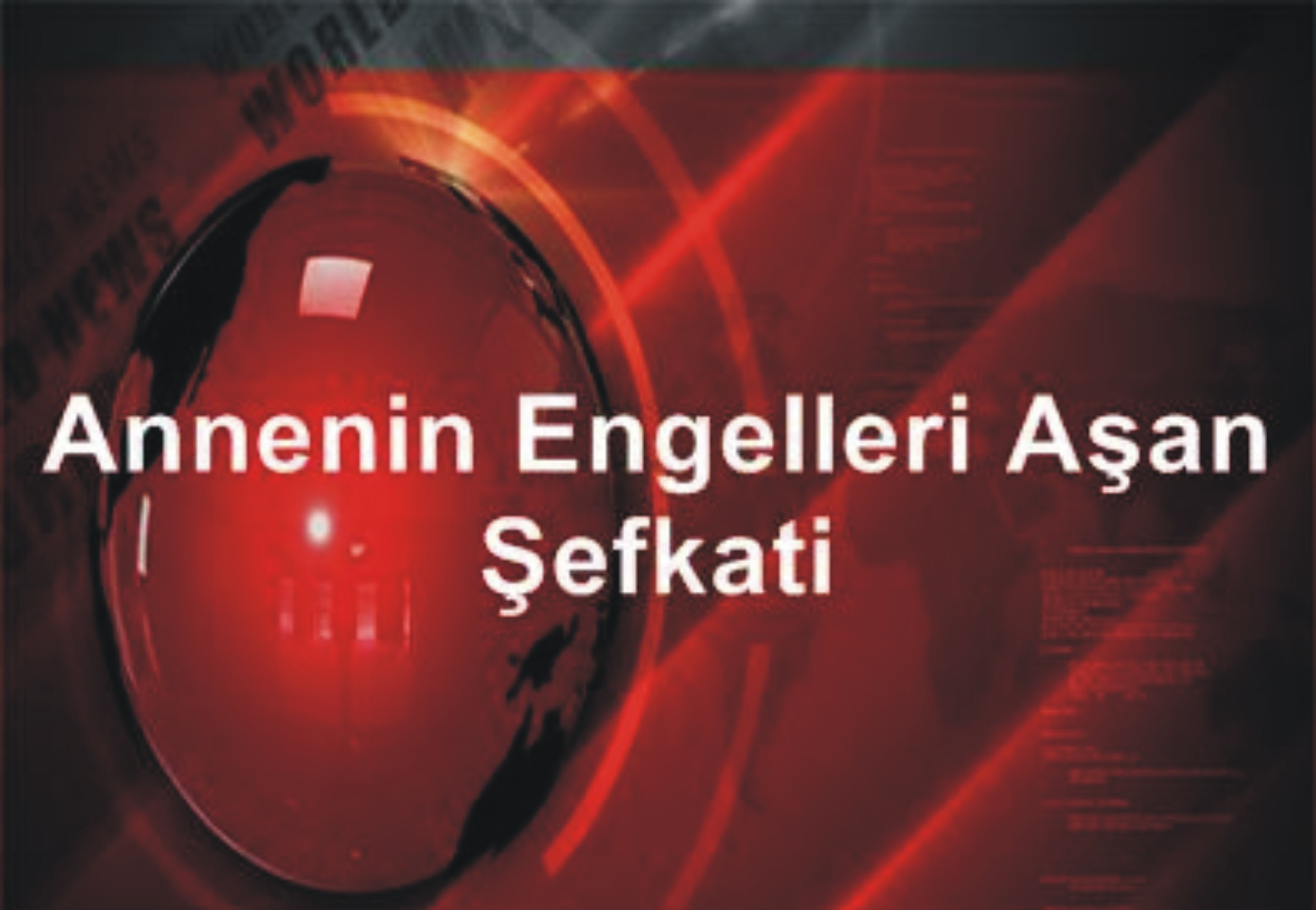 Anne sevgisi engelleri aşan şefkattir