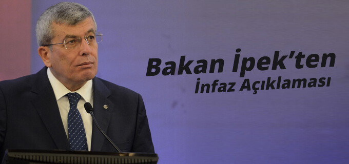 Bakan İpekten İnfaz Açıklaması