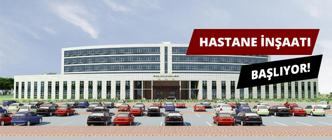 Hastane İnşaatı Başlıyor