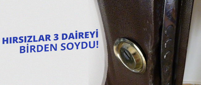 Hırsızlar 3 Daireyi Birden Soydu