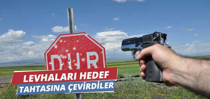 Levhalar Hedef Tahtasına Döndü