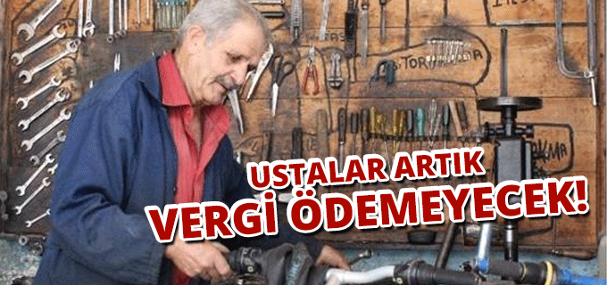 Ustalar Artık Vergi Ödemeyecek